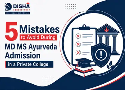 5 Mistakes to Avoid During MD MS Ayurveda Admission in a Private College